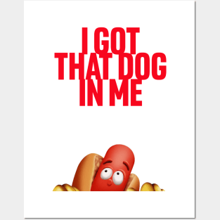 I Got That Dog In Me Posters and Art